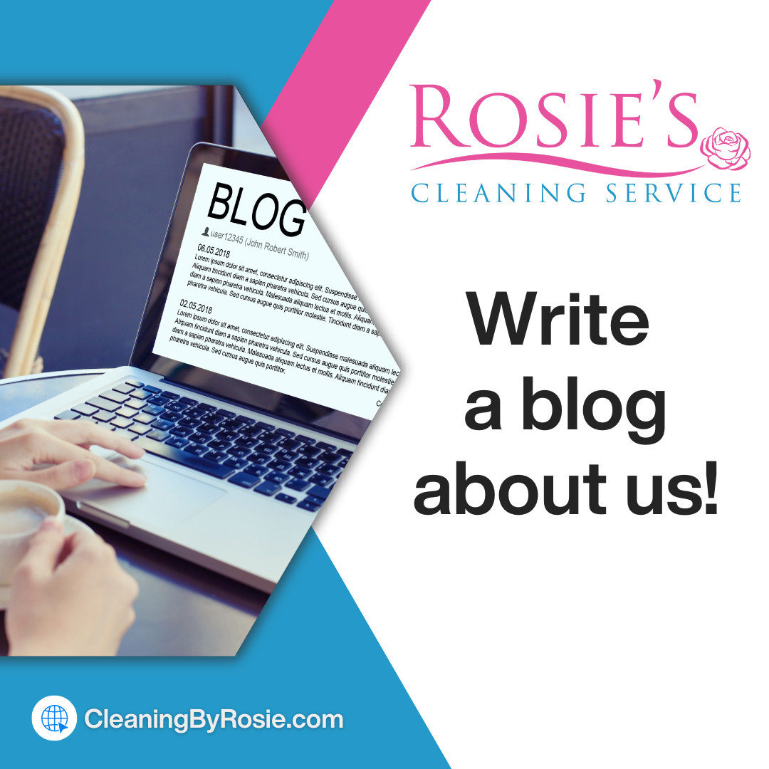 Write a blog about us - Rosie’s Cleaning Service