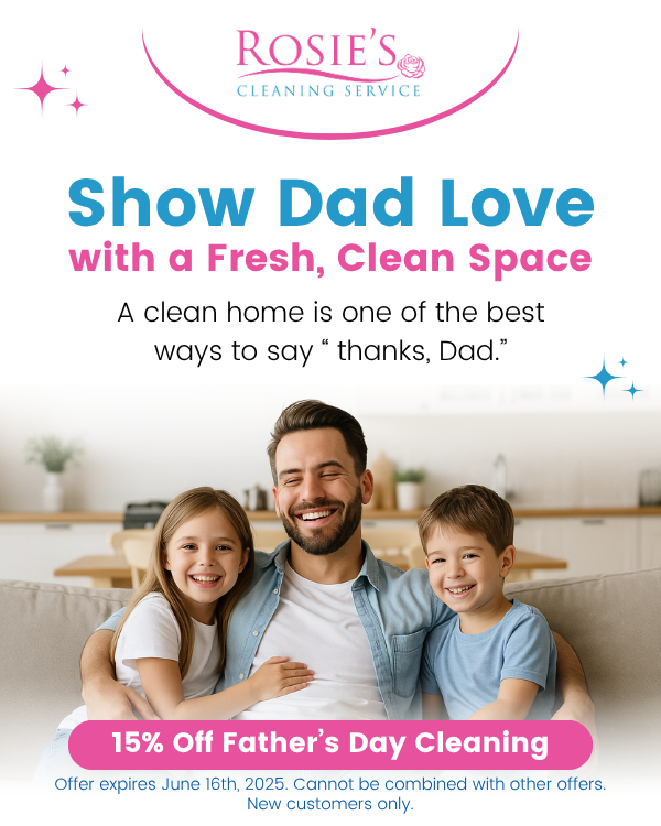 Show Dad Love with a Clean, Peaceful Home